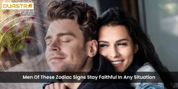 Men Of These Zodiac Signs Stay Faithful In Any Situation